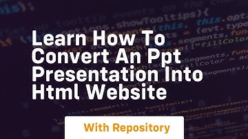 Learn how to convert an ppt presentation into html website