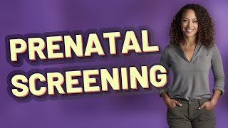 Which Questions Reveal If Prenatal Screening Matches Your Pregnancy Risks?