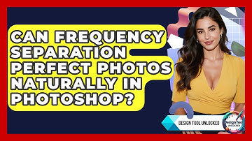 Can Frequency Separation Perfect Photos Naturally In Photoshop? - Design Tool Unlocked
