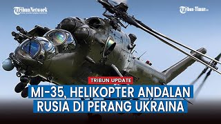 Inilah Helikopter Mi-35, Salah Satu Kekuatan Tempur Militer Rusia