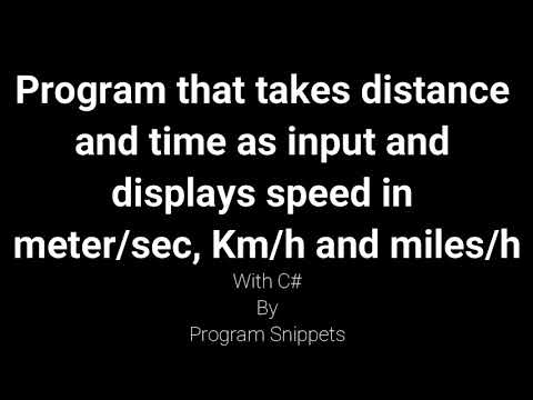 Program that takes distance and time as input and displays speed in meter/sec, Km/hr and miles/hr