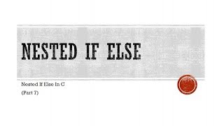 #7 C Programming - Nested If Else