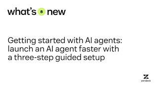 Getting started with AI agents: Launch an AI agent with a three-step guided set up | What’s New