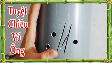 Cách vá ống nước khi bị khoan nhầm, cắt nhầm, vỡ ống nước, how to patch water pipes when broken