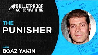 The Punisher with Boaz Yakin // Bulletproof Screenwriting® Show