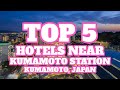 Top 5 Hotels Near Kumamoto Station, Kumamoto, Japan