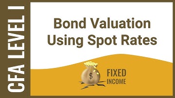 CFA Level I Fixed Income - Bond Valuation Using Spot Rates