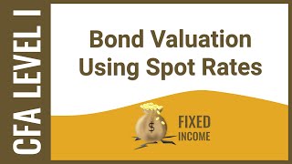 CFA Level I Fixed Income  Bond Valuation Using Spot Rates