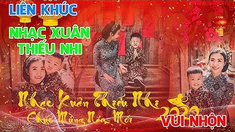 Liên Khúc Nhạc Xuân Thiếu Nhi Sôi Động - TẾT ĐẾN RỒI