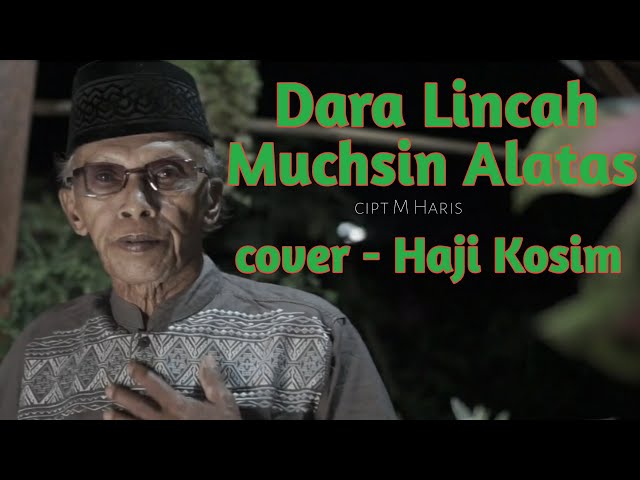 Dara Lincah - Muchsin Alatas / lagu cover - Haji Kosim class=