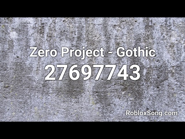 Zero Project - Gothic Roblox ID - Roblox Music Code class=