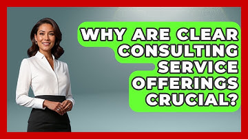 Why Are Clear Consulting Service Offerings Crucial? - Consulting Career Hub