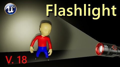 Делаем фонарик в Unreal Engine Flashlight