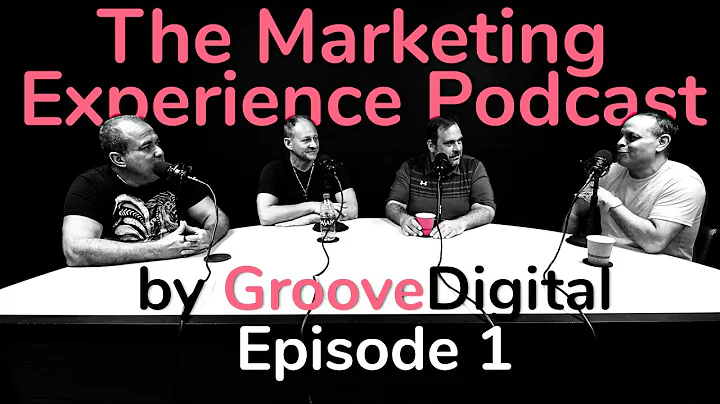 The Marketing Experience Podcast by GrooveDigital ...