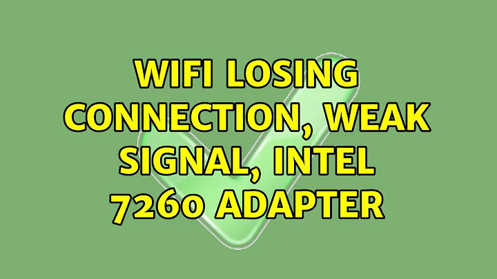 Ubuntu: Wifi losing connection, weak signal, Intel 7260 adapter