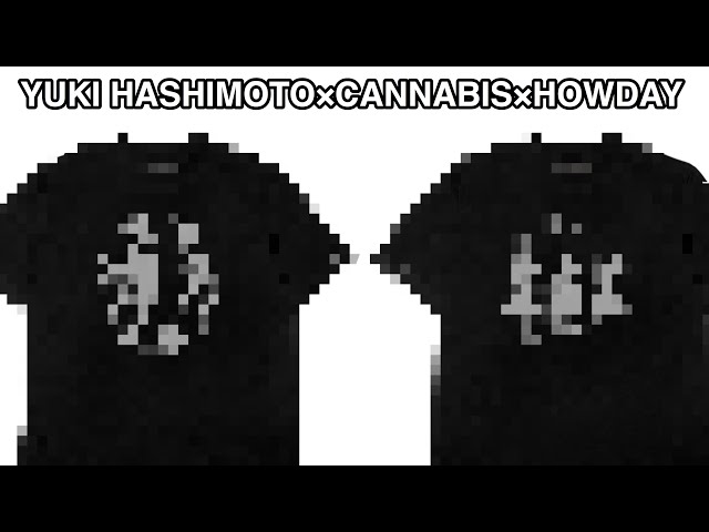 YUKI HASHIMOTO×CANNABIS×HOWDAY 別注Tシャツ作ります ...