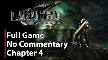 Final Fantasy 7 Remake | Chapter 4 - Mad Dash | No Commentary