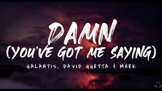 Galantis, David Guetta & MNEK - Damn (You've Got Me Saying) (Lyrics) Resimi