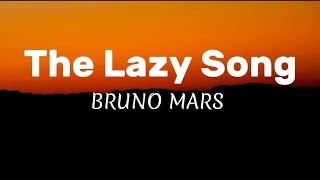 BRUNO MARS - The Lazy song (lyrics).