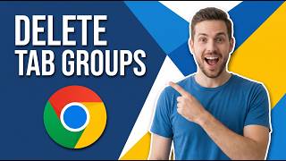 How To Delete Tab Groups On Google Chrome (Quick Guide)