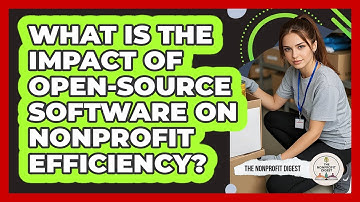 What Is The Impact Of Open-source Software On Nonprofit Efficiency? - The Nonprofit Digest