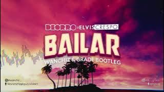 Deorro feat. Elvis Crespo - Bailar (WANCHIZ x GRADE Bootleg) NOWOŚĆ 2022!