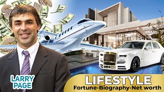 LARRY PAGE || NET WORTH || LIFESTYLE || BIOGRAPHY || FORTUNE