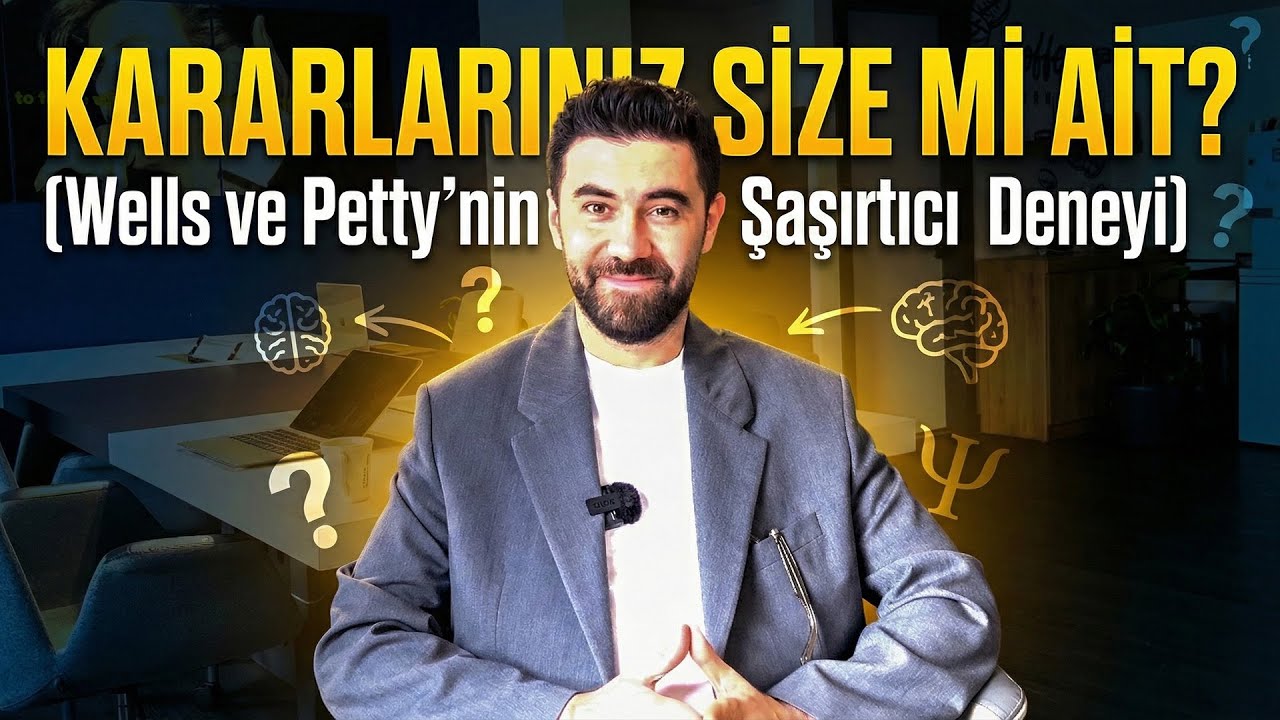 Kararlarınız Size mi Ait? (Wells ve Petty’nin Şaşırtıcı Deneyi)