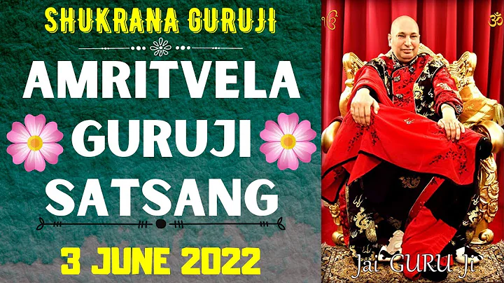 GURUJI AMRITVELA || 3 JUNE 2022 || FRIDAY🙏JAI GURU JI🙏SHUKRANA GURUJI | GURUJI PARIVAAR LOVERS