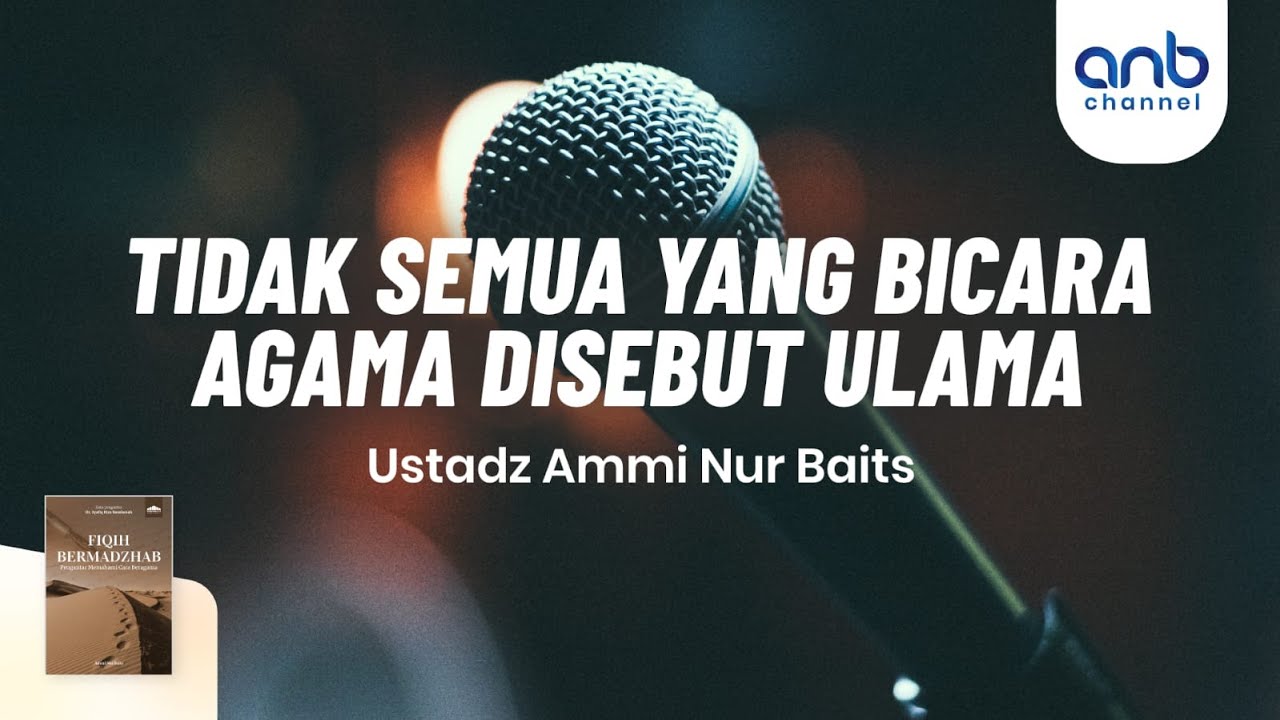 ⁣Tidak Semua Yang Bicara Agama Disebut Ulama | Ustadz Ammi Nur Baits, ST., BA