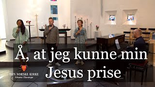 Å, at jeg kunne min Jesus prise