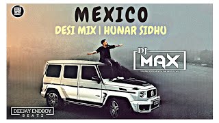 Mexico desi Mix Hunar Sidhu  Dj Max  New Punjabi S  2023  Latest Punjabi  2023