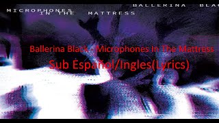 Ballerina Black - Microphones In The Mattress Sub Español/ingles cancion subtitulada (Lyrics)