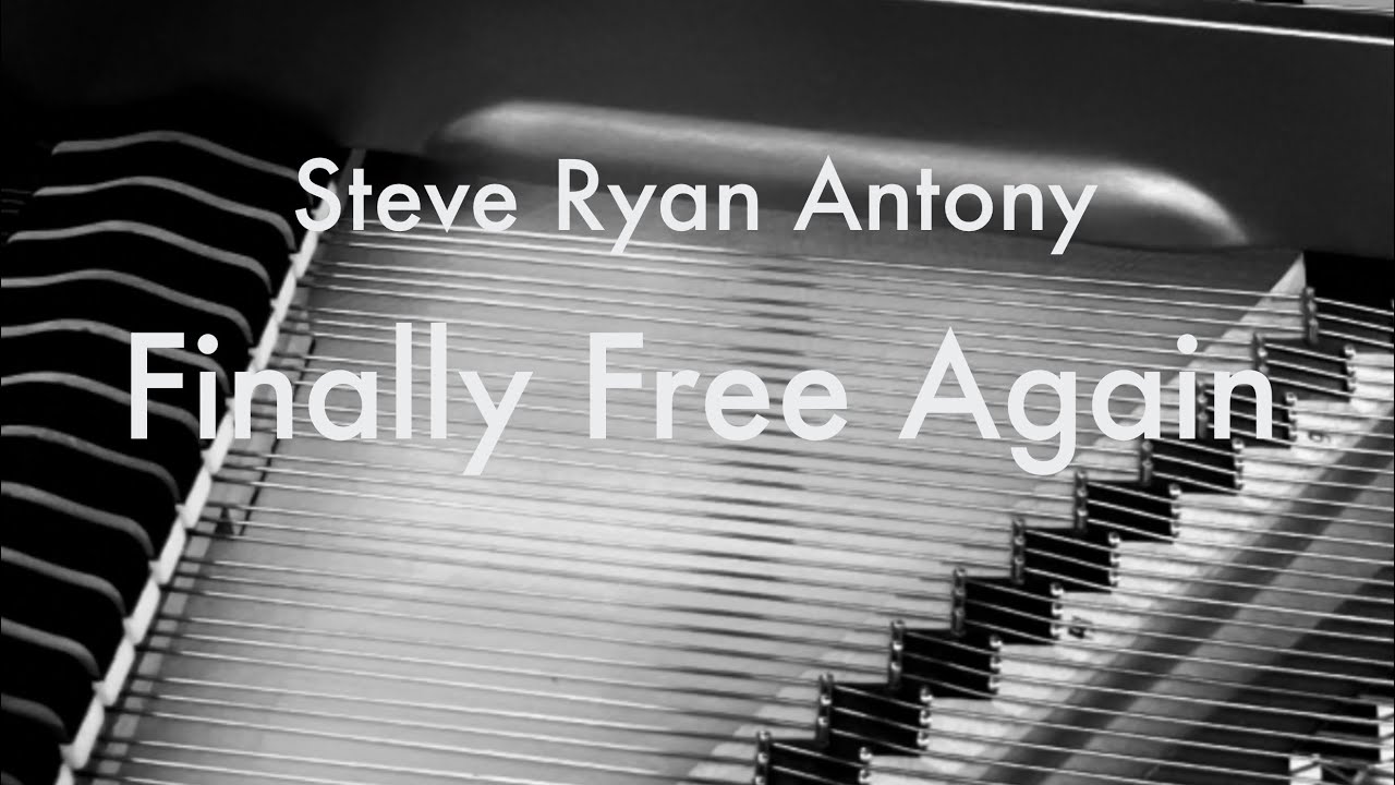 Finally Free Again, Steve Ryan Antony