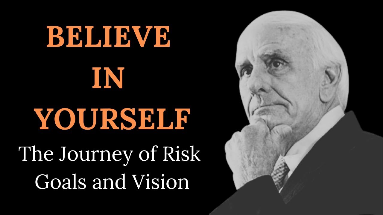 Jim Rohn Quote About Risk BELIEVE IN YOURSELF The Journey of Risk Goals and Vision | Jim Rohn ...