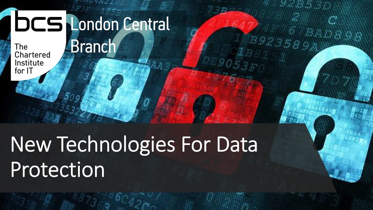 New Technologies for Data Protection | BCS London Central & North London Branches
