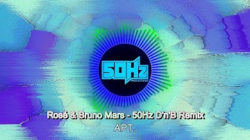 ROSÉ & Bruno Mars - APT.  (50Hz Productions D&B Remix)
