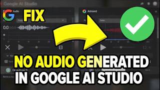 How to Fix “No Audio Generated” in Google AI Studio
