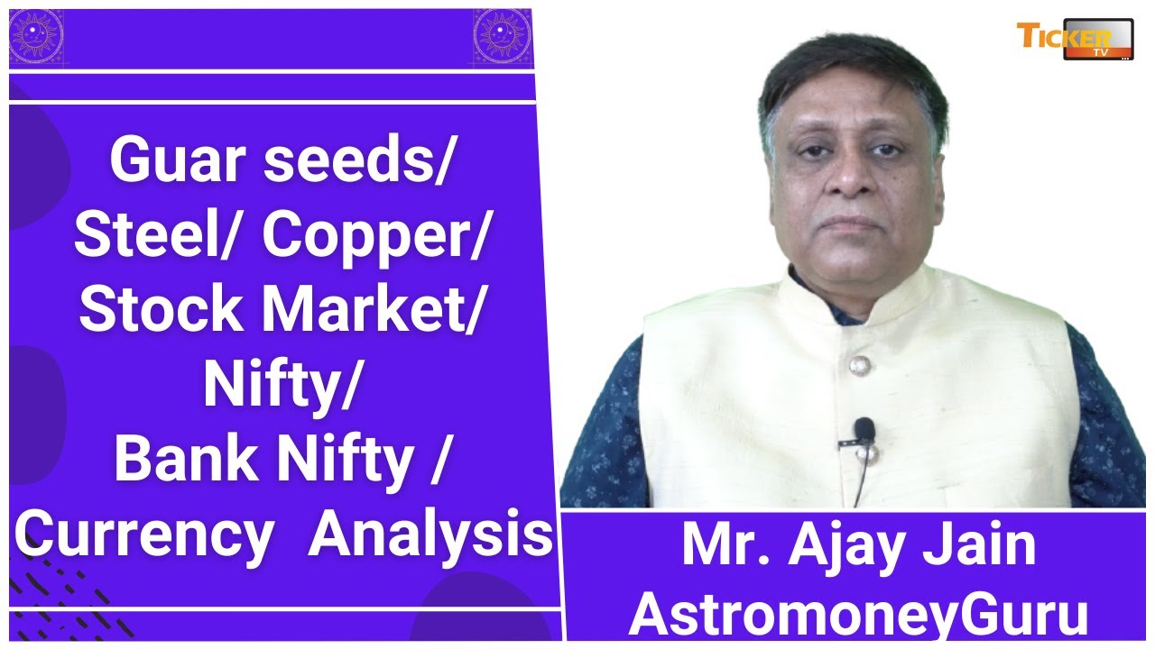 Guar seeds/ Steel/ Copper/ Stock Market/ Nifty/ Bank Nifty/ Currency Analysis By Ajayastromoneyguru