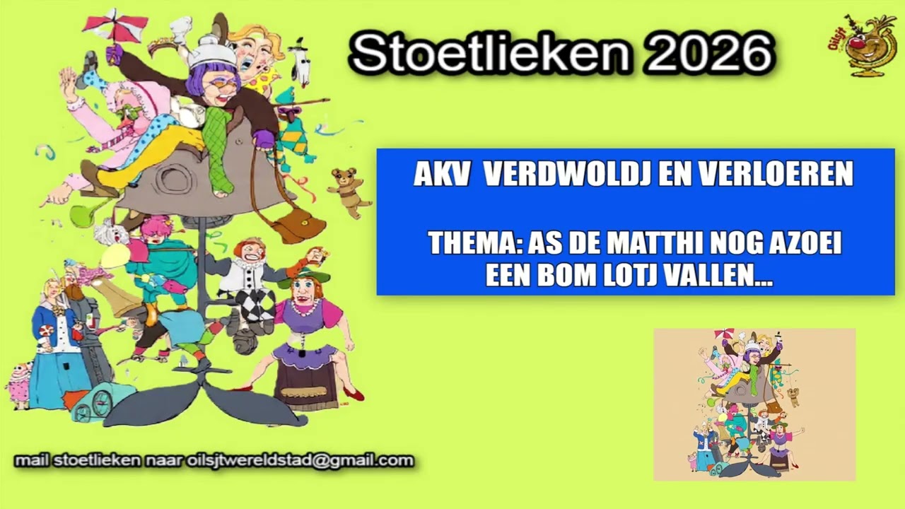 STOETLIEKEN 2026 :AKV Verdwoldj en Verloeren - As de Matthi nog azoei een bom lotj vallen