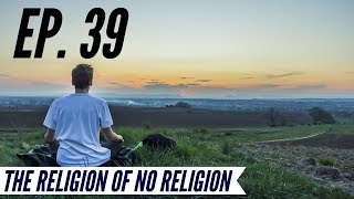 Ep. 39  Awakening from the Meaning Crisis  The Religion of No Religion