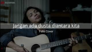 Jangan Ada Dusta Diantara Kita || Felix Cover