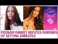 Actress Poonam Pandey refutes rumours of getting arrested for violating lockdown