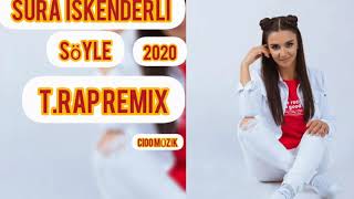 Sura iskenderli Söyle Trap Remix 2020 Resimi