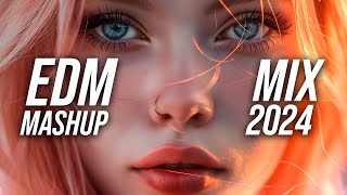 EDM Music Mix 2024🎧Mashups & Remixes Of Popular Songs🎧Bass Boosted 2024