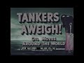 "TANKERS AWEIGH!" 1950s STANDARD OIL COMPANY OF CALIFORNIA  OIL TANKER DOCUMENTARY  GG12695