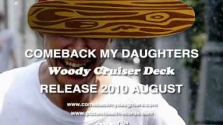 COMEBACK MY DAUGHTERS &quot;Woody Cruiser Deck&quot; CM