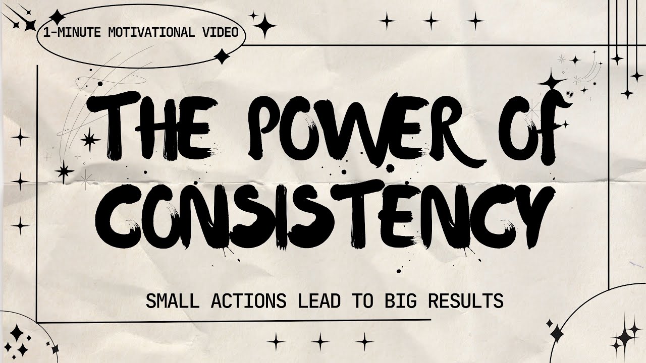 THE POWER OF CONSISTENCY | Small Actions Lead to Big Results ...
