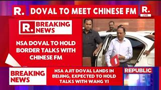 LIVE: Ajit Doval in Beijing for India-China Border Talks | Doval Meets Wang Yi in Key 25th Round