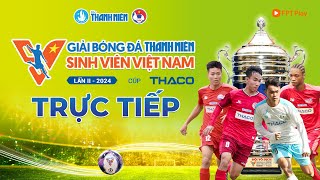 🔴TRỰC TIẾP: CĐKT Công Nghệ Nha Trang - ĐH Tôn Đức Thắng | Giải Bóng đá Thanh Niên Sinh Viên Việt Nam